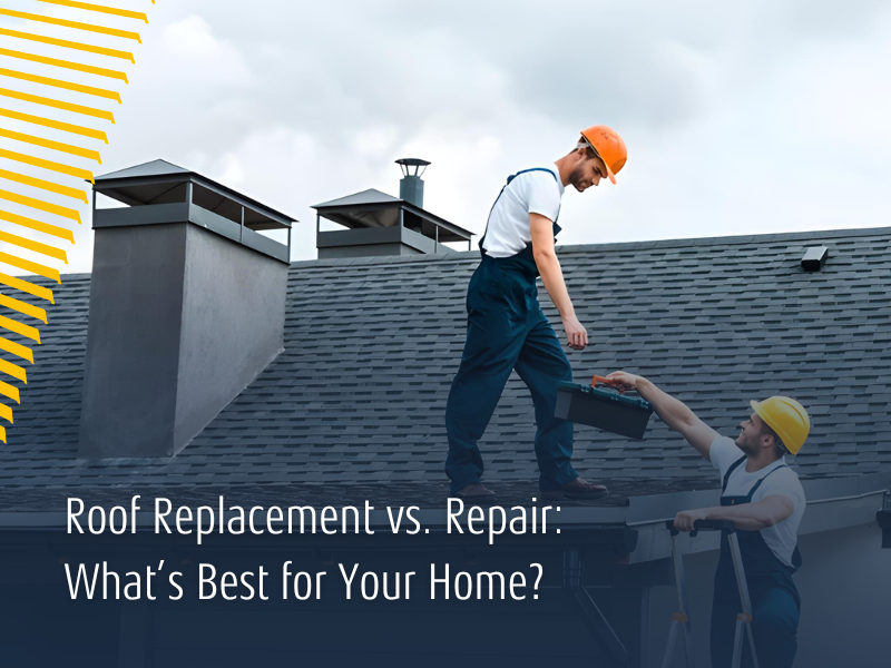 Roof Replacement vs. Repair: What’s Best for Your Home?