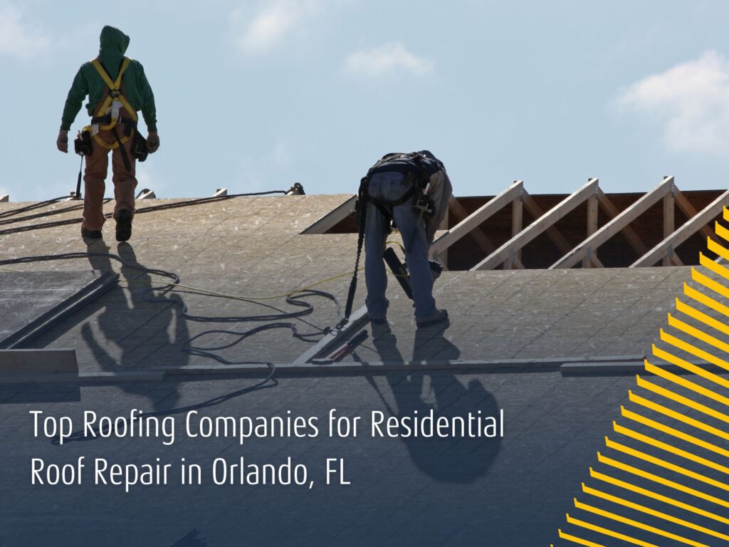 Top Roofing Companies for Residential Roof Repair in Orlando, FL