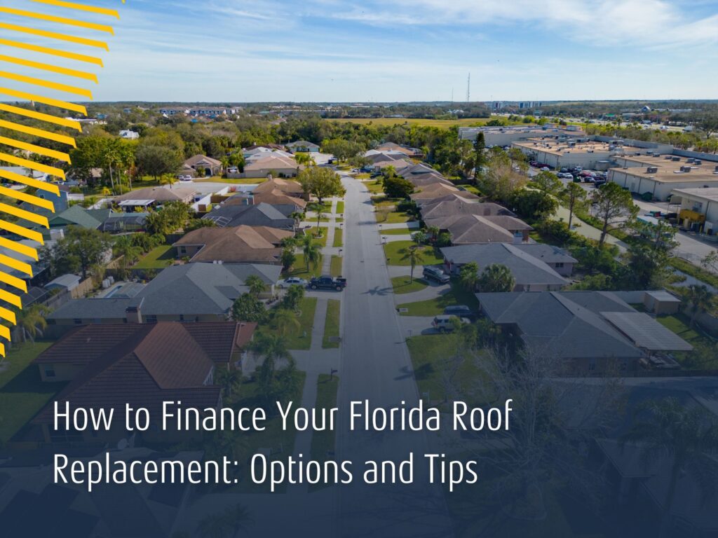 How to Finance Your Florida Roof Replacement: Options and Tips