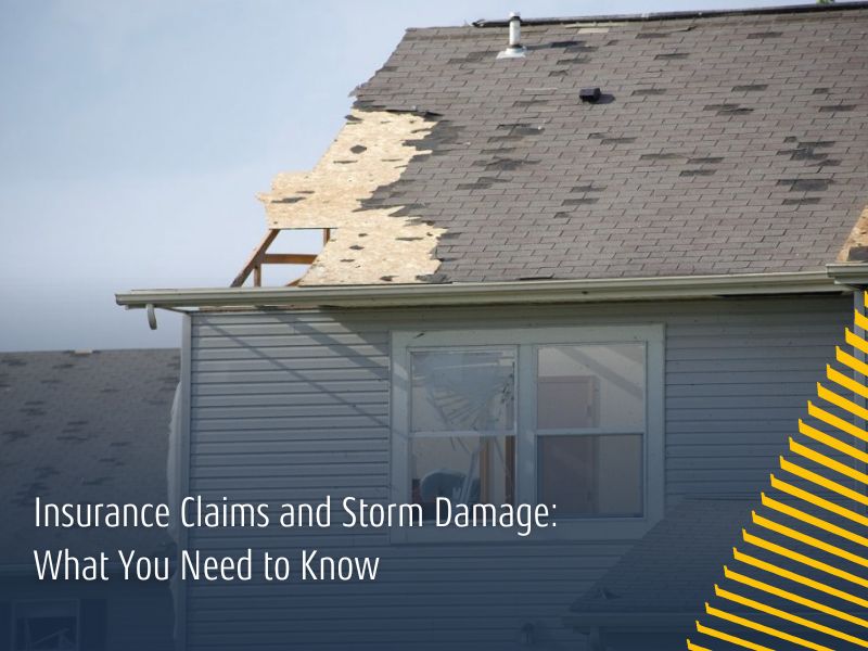 Insurance Claims and Storm Damage: What You Need to Know
