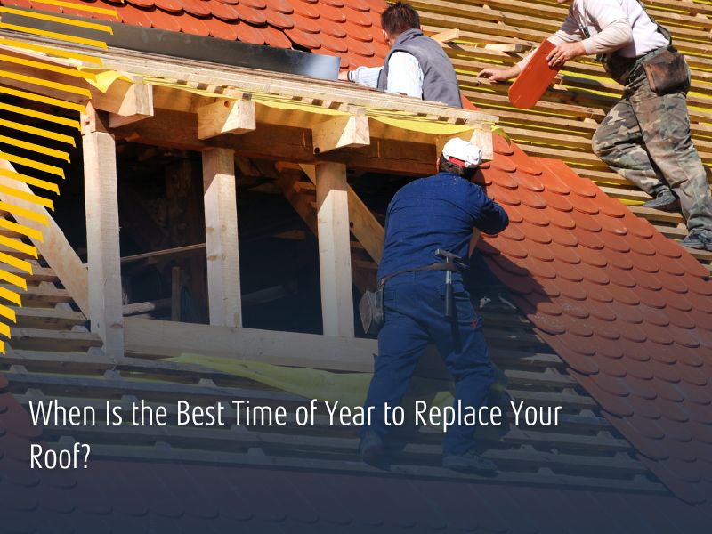 When Is the Best Time of Year to Replace Your Roof?