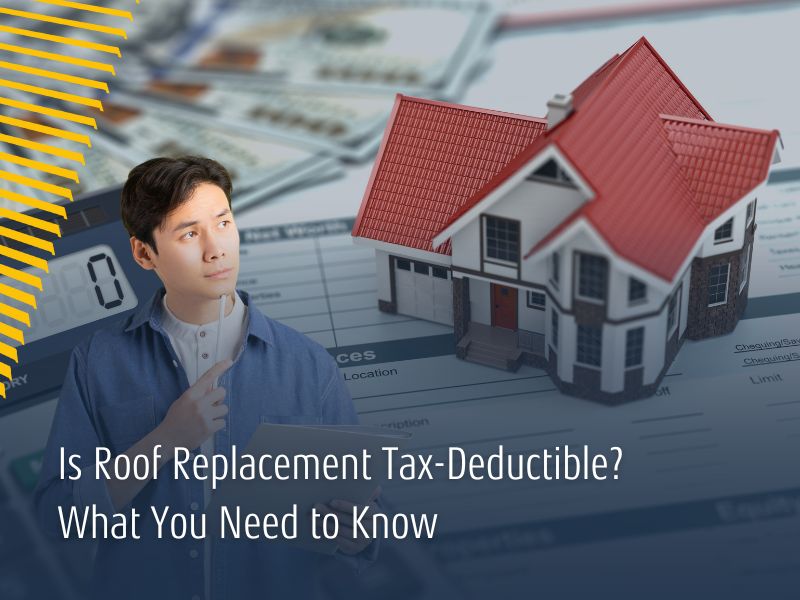 Is Roof Replacement Tax-Deductible? What You Need to Know