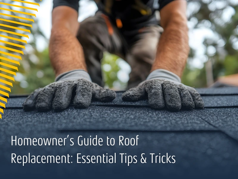 Homeowner's Guide to Roof Replacement: Essential Tips & Tricks