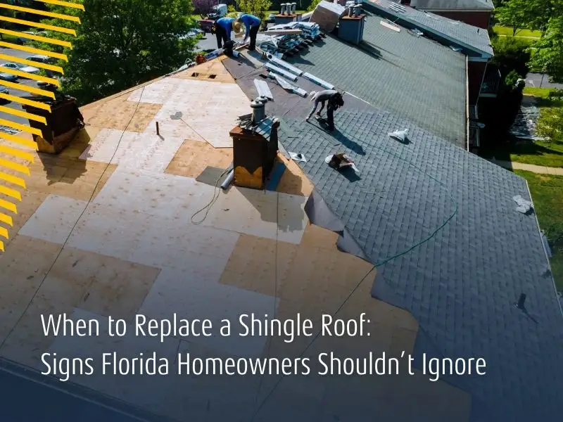 When to Replace a Shingle Roof: Signs Florida Homeowners Shouldn’t Ignore
