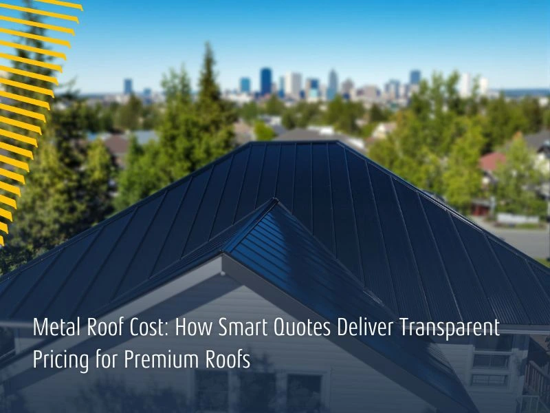 Metal Roof Cost: How Smart Quotes Deliver Transparent Pricing for Premium Roofs