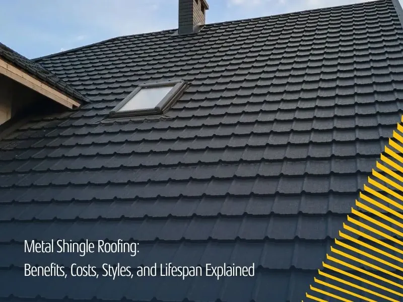 Metal Shingle Roofing: Benefits, Costs, Styles, and Lifespan Explained