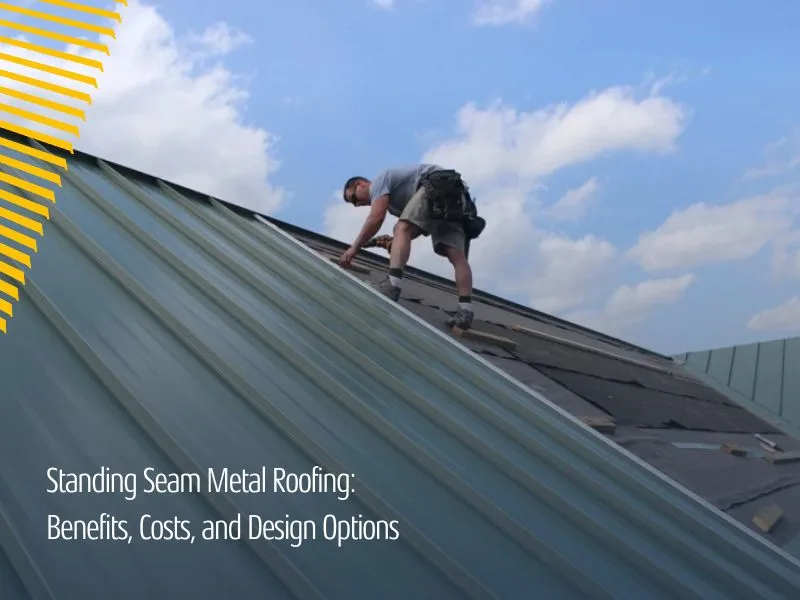Standing Seam Metal Roofing: Benefits, Costs, and Design Options