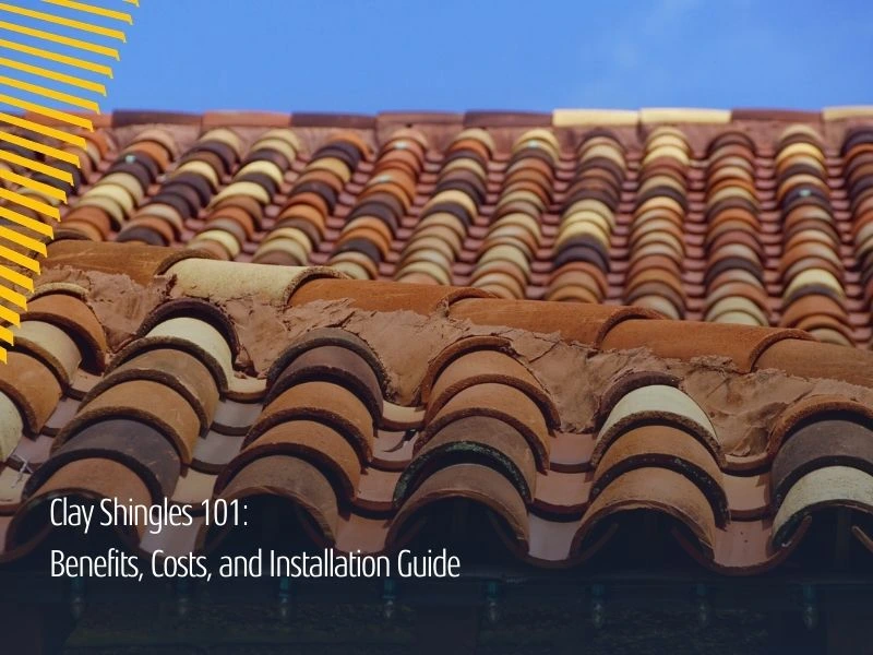 Clay Shingles 101: Benefits, Costs, and Installation Guide